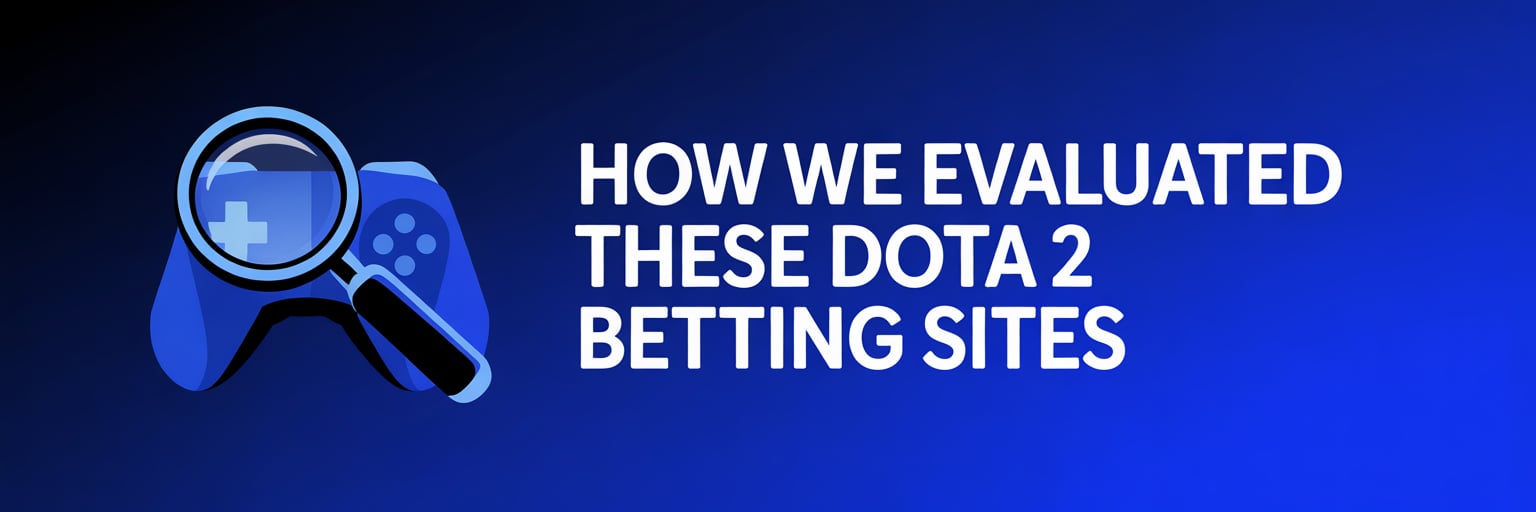 How We Evaluated These Dota 2 Betting Sites